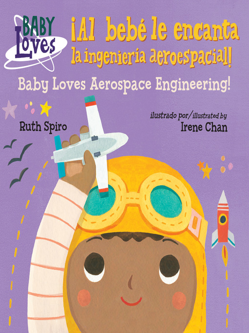 Title details for ¡Al bebé le encanta la ingeniería aeroespacial! / Baby Loves Aerospace Engineering! by Ruth Spiro - Available